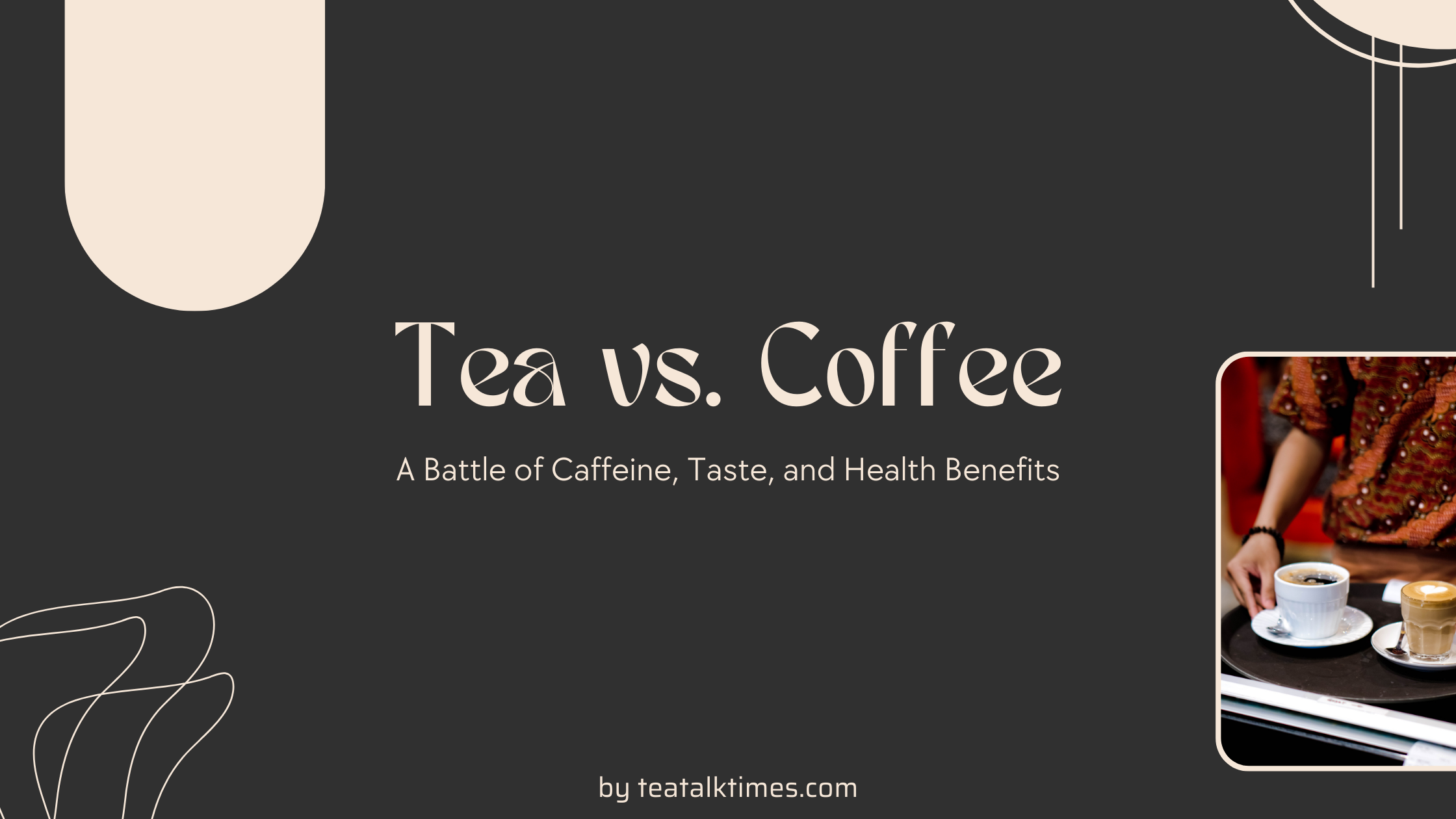 Tea vs. Coffee: A Battle of Caffeine, Taste, and Health Benefits